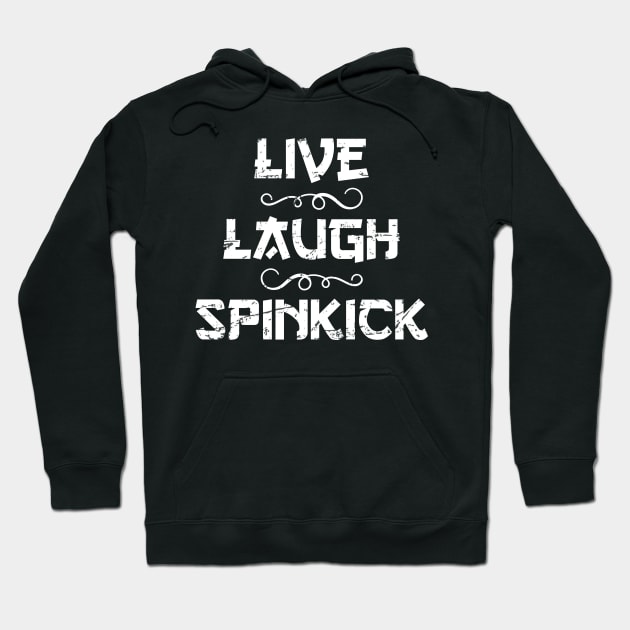 Live Laugh Spinkick Funny Sayings Hoodie by Salsa Graphics